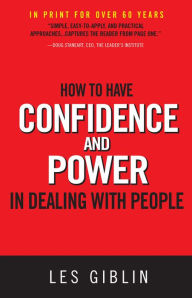 Title: How to Have Confidence and Power In Dealing With People, Author: Les Giblin