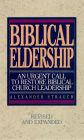 Biblical Eldership: An Urgent Call to Restore Biblical Church Leadership / Edition 3