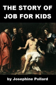 Title: The Story of Job for Kids, Author: Josephine Pollard