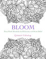 BLOOM: Forty Floral Mandalas for Relaxation and Stress Relief