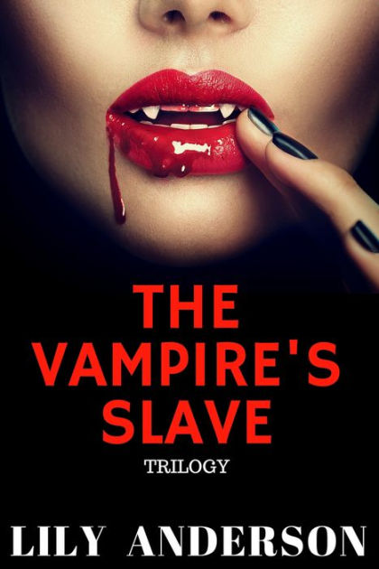 A Bdsm And Bondage Love Story The Vampires Sex Slave Trilogy A