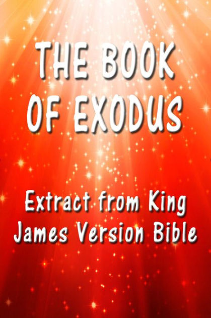 The Book Of Exodus: Extract From King James Version Bible By King James ...