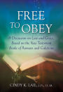 FREE TO OBEY: A Discussion on Law and Grace, Based on the New Testament Books of Romans and Galatians