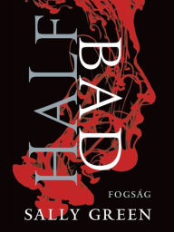 Title: Half Bad - Fogsag, Author: Sally Green