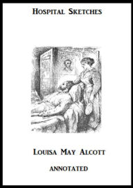 Title: Hospital Sketches (Annotated), Author: Louisa May Alcott