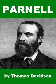 Title: Parnell - The Uncrowned King of Ireland, Author: Thomas Davidson