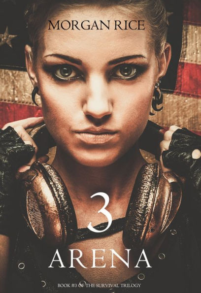 Arena 3 (Book #3 in the Survival Trilogy)