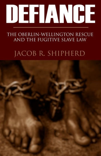 Defiance: The Oberlin-Wellington Rescue (Abridged, Annotated)