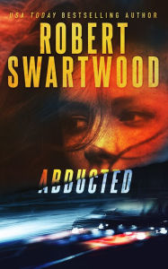 Title: Abducted, Author: Robert Swartwood