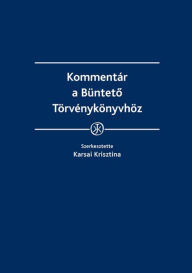 Title: Kommentar a Bunteto Torvenykonyvhoz, Author: Krisztina Karsai