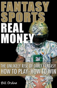 Title: Fantasy Sports, Real Money, Author: Bill Ordine