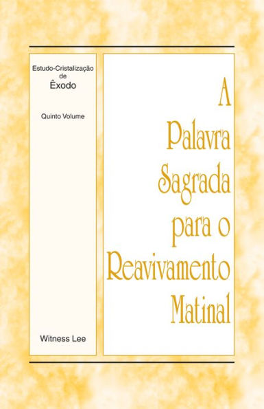 A Palavra Sagrada para o Reavivamento Matinal - Estudo-Cristalizacao de Exodo, Volume 5