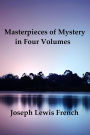 Masterpieces of Mystery in Four Volumes: Detective Stories, Ghost Stories, Riddle Stories, Mystic-Humorous Stories