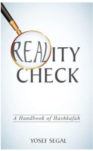 Title: Reality Check: A Handbook of Hashkafa, Author: Yosef Segal