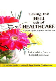 Title: Taking The Hell Out Of Healthcare, Author: Mary Ann Jacobs