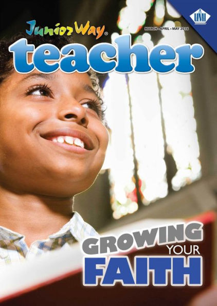 Juniorway Teacher (Spring 2016): Growing Your Faith