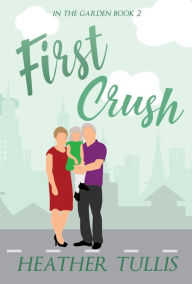 Title: First Crush, Author: Heather Tullis