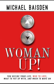 Title: Woman Up!, Author: MICHAEL BAISDEN