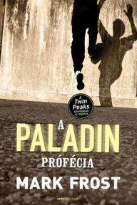 Title: A Paladin prófécia (The Paladin Prophecy), Author: Mark Frost