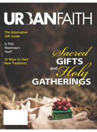 Title: Urban Faith Student: Sacred Gifts and Holy Gatherings, Author: Dr. Melvin E. Banks