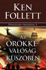 Title: Az örökkévalóság küszöbén (Edge of Eternity), Author: Ken Follett