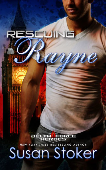 Rescuing Rayne (Delta Force Heroes Series #1)