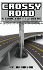 CROSSY ROAD: A Guide For New Users