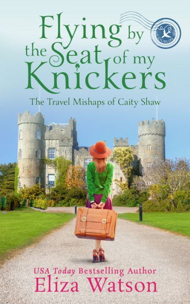 Flying by the Seat of My Knickers: A Travel Adventure Set in Ireland