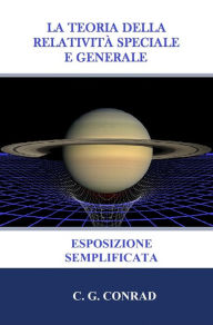 Title: La Teoria della Relativita Speciale e Generale, Author: C. G. Conrad