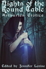 Title: Nights of the Round Table: Arthurian Erotica, Author: Jennifer Levine