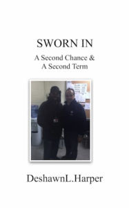 Title: SWORN IN:A Second Chance & A Second Term, Author: Deshawn Harper