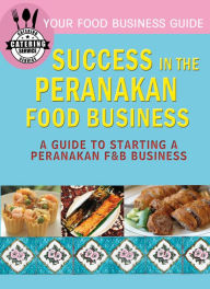 Title: Success In the Peranakan Food Business, Author: Vincent Gabriel