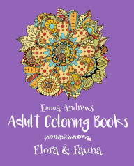 Title: Adult Coloring Books: Flora & Fauna, Author: Emma Andrews