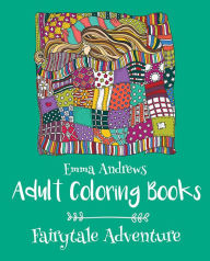 Title: Adult Coloring Books: Fairytale Adventure, Author: Emma Andrews