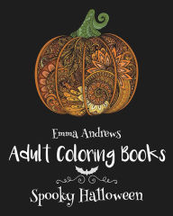 Title: Adult Coloring Books: Spooky Halloween, Author: Emma Andrews