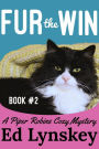 Fur the Win: A Piper and Bill Robins Cozy Mystery