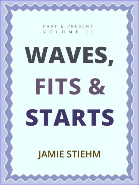 Waves, Fits and Starts