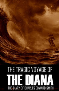 Title: The Tragic Voyage of the Diana, Author: Charles Edward Smith
