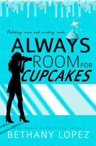 Title: Always Room for Cupcakes, Author: Bethany Lopez
