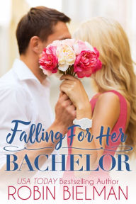 Title: Falling for Her Bachelor, Author: Robin Bielman