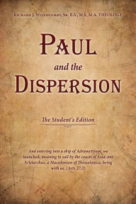 Title: PAUL AND THE DISPERSION, Author: Richard J Willoughby Sr. B.S.  M.S.  M.A. THEOLOGY