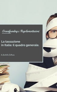 Title: Crowdfunding e Regolamentazioni. La Tassazione in Italia: il quadro generale, Author: Isabella Cultrera
