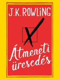 Title: Átmeneti üresedés (The Casual Vacancy), Author: J. K. Rowling