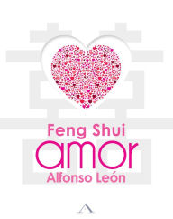 Title: Feng Shui Amor, Author: Alfonso Leon