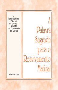 Title: A Palavra Sagrada para o Reavivamento Matinal - A Igreja como Templo de Deus a Meta da Economia de Deus, Author: Witness Lee