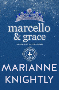 Title: Marcello & Grace (Royals of Valleria #2), Author: Marianne Knightly