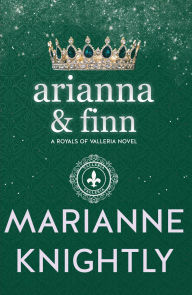 Title: Arianna & Finn (Royals of Valleria #3), Author: Marianne Knightly