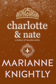 Title: Charlotte & Nate (Royals of Valleria #4), Author: Marianne Knightly