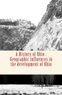 A History of Ohio: Geographic influences in the development of Ohio
