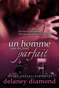 Title: Un Homme Pas du Tout Parfait, Author: Delaney Diamond